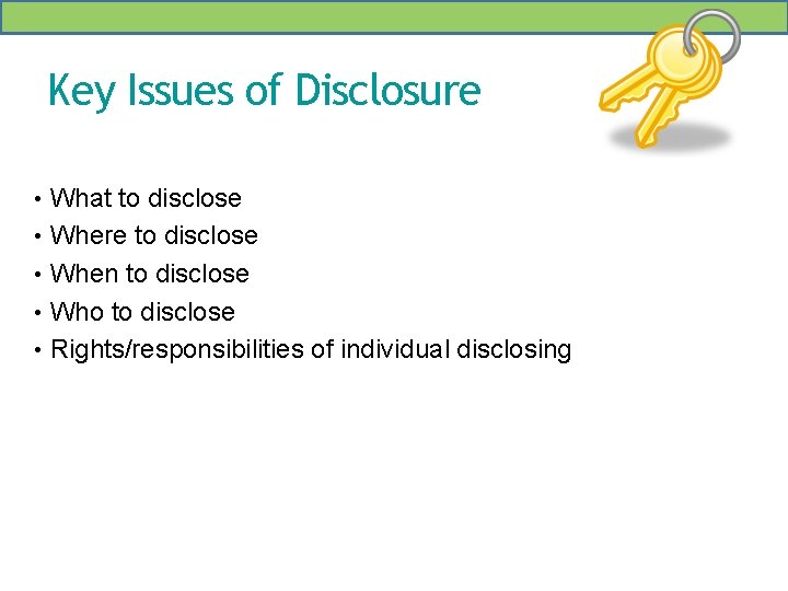 Key Issues of Disclosure • What to disclose • Where to disclose • When