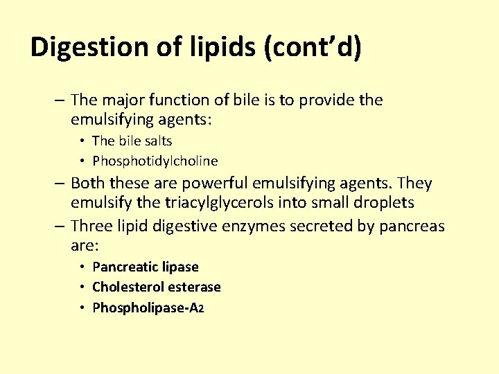 Digestion of lipids (cont’d) – The major function of bile is to provide the