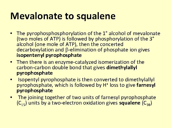 Mevalonate to squalene • The pyrophosphorylation of the 1° alcohol of mevalonate (two moles