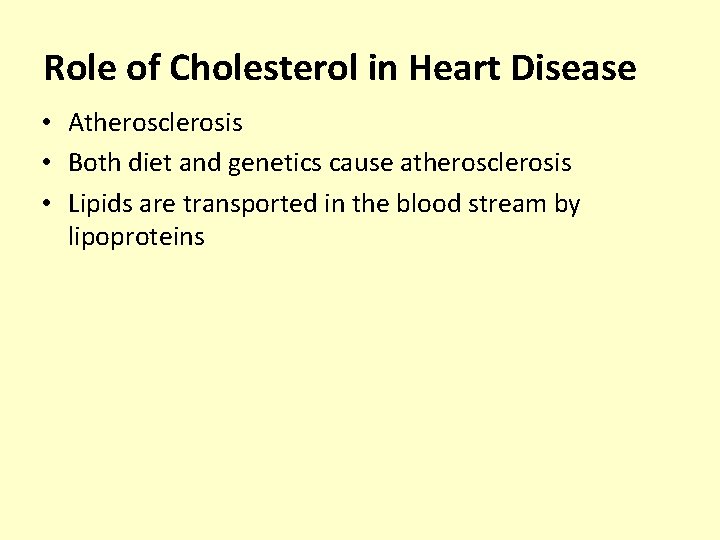 Role of Cholesterol in Heart Disease • Atherosclerosis • Both diet and genetics cause