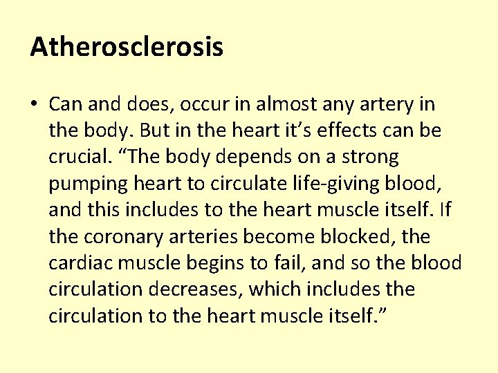 Atherosclerosis • Can and does, occur in almost any artery in the body. But