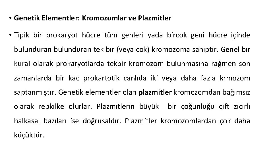  • Genetik Elementler: Kromozomlar ve Plazmitler • Tipik bir prokaryot hücre tüm genleri