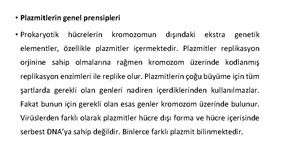  • Plazmitlerin genel prensipleri • Prokaryotik hücrelerin kromozomun dışındaki ekstra genetik elementler, özellikle