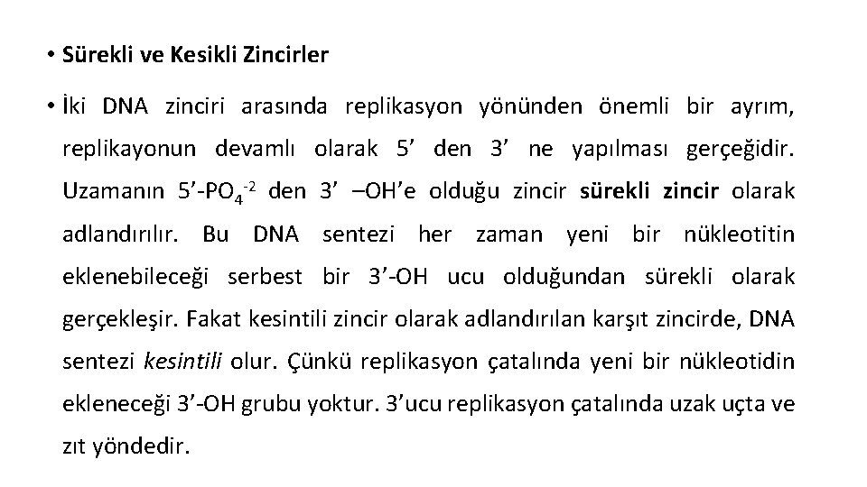  • Sürekli ve Kesikli Zincirler • İki DNA zinciri arasında replikasyon yönünden önemli