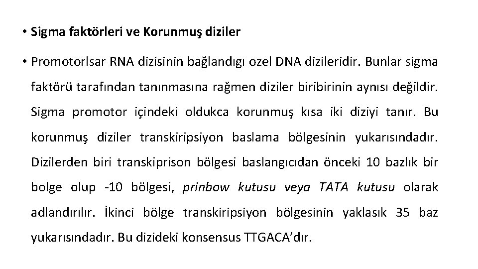  • Sigma faktörleri ve Korunmuş diziler • Promotorlsar RNA dizisinin bağlandıgı ozel DNA