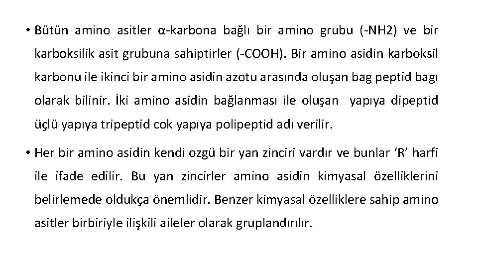  • Bütün amino asitler α-karbona bağlı bir amino grubu (-NH 2) ve bir