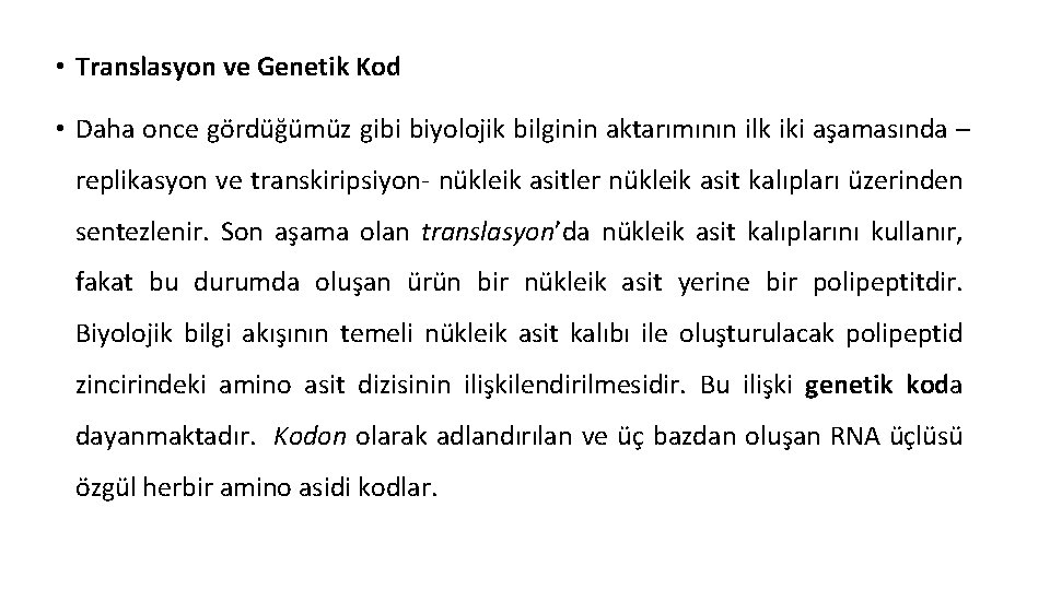  • Translasyon ve Genetik Kod • Daha once gördüğümüz gibi biyolojik bilginin aktarımının