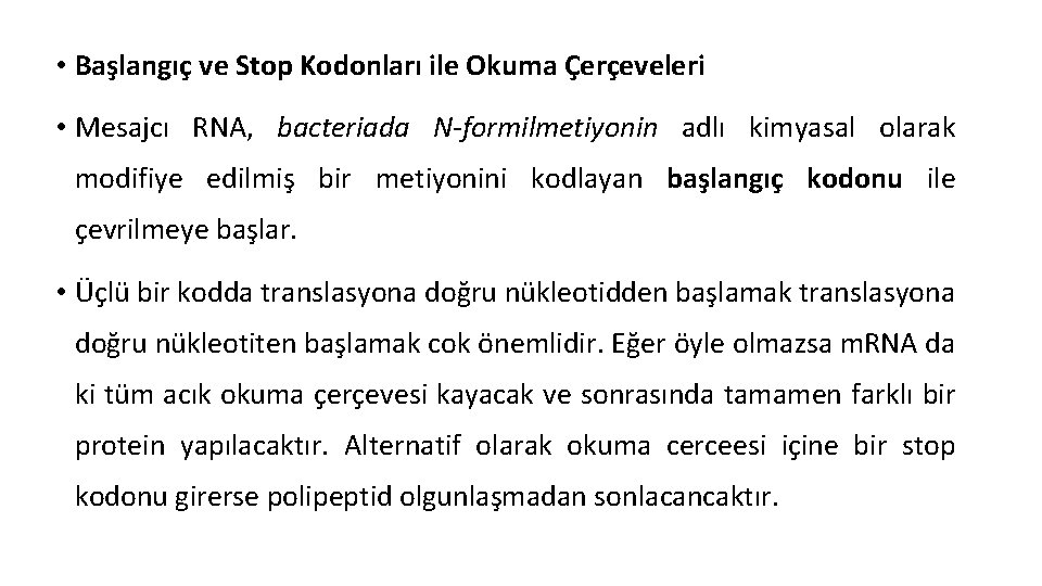  • Başlangıç ve Stop Kodonları ile Okuma Çerçeveleri • Mesajcı RNA, bacteriada N-formilmetiyonin