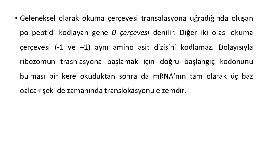  • Geleneksel olarak okuma çerçevesi transalasyona uğradığında oluşan polipeptidi kodlayan gene 0 çerçevesi