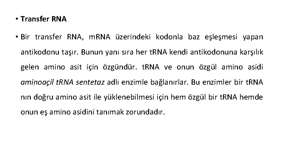  • Transfer RNA • Bir transfer RNA, m. RNA üzerindeki kodonla baz eşleşmesi