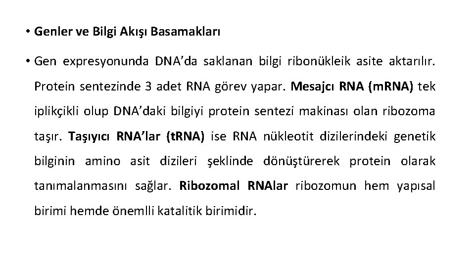 • Genler ve Bilgi Akışı Basamakları • Gen expresyonunda DNA’da saklanan bilgi ribonükleik