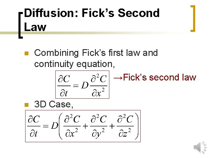 Diffusion: Fick’s Second Law Combining Fick’s first law and continuity equation, →Fick’s second law