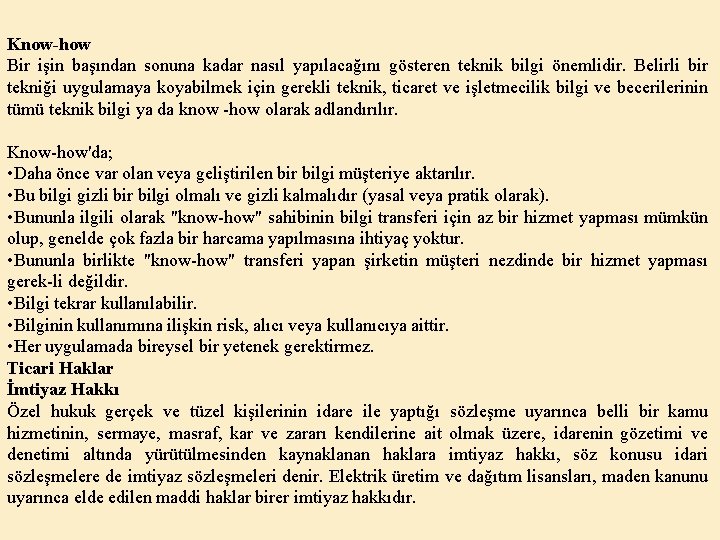 Know-how Bir işin başından sonuna kadar nasıl yapılacağını gösteren teknik bilgi önemlidir. Belirli bir