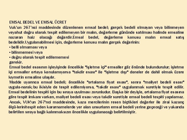 EMSAL BEDEL VE EMSAL ÜCRET Vuk’un 267’nci maddesinde düzenlenen emsal bedel; gerçek bedeli olmayan