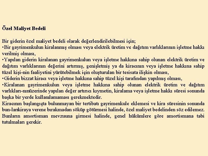 Özel Maliyet Bedeli Bir giderin özel maliyet bedeli olarak değerlendirilebilmesi için; • Bir gayrimenkulun