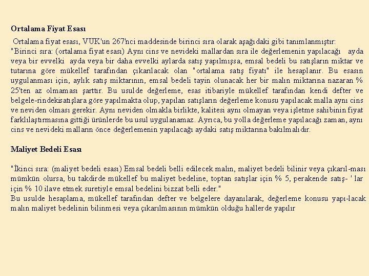 Ortalama Fiyat Esası Ortalama fiyat esası, VUK'un 267'nci maddesinde birinci sıra olarak aşağıdaki gibi