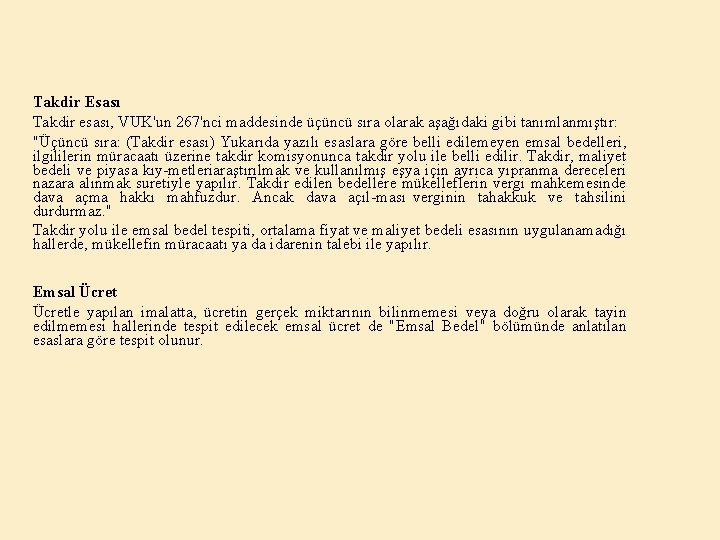 Takdir Esası Takdir esası, VUK'un 267'nci maddesinde üçüncü sıra olarak aşağıdaki gibi tanımlanmıştır: "Üçüncü