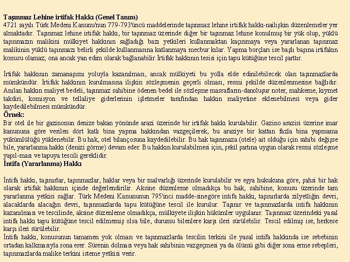 Taşınmaz Lehine irtifak Hakkı (Genel Tanım) 4721 sayılı Türk Medeni Kanunu'nun 779 793'üncü maddelerinde