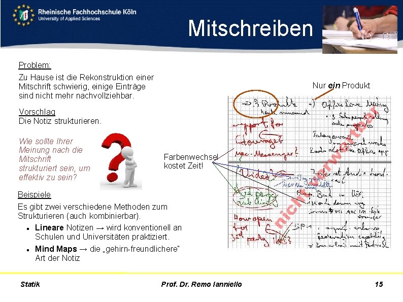 Mitschreiben Problem: Zu Hause ist die Rekonstruktion einer Mitschrift schwierig, einige Einträge sind nicht