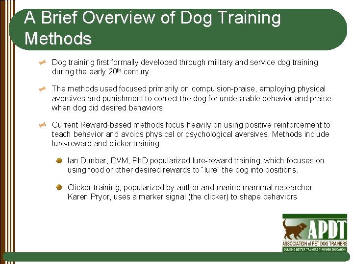 A Brief Overview of Dog Training Methods Dog training first formally developed through military