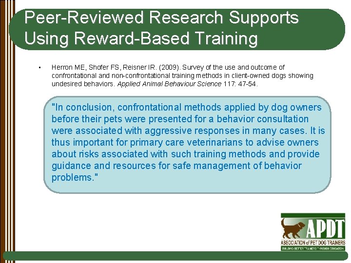 Peer-Reviewed Research Supports Using Reward-Based Training • Herron ME, Shofer FS, Reisner IR. (2009).