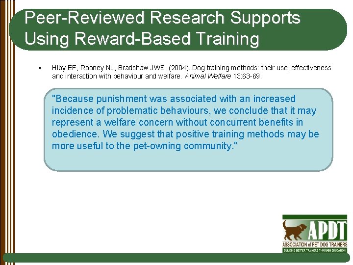 Peer-Reviewed Research Supports Using Reward-Based Training • Hiby EF, Rooney NJ, Bradshaw JWS. (2004).
