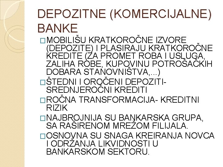 DEPOZITNE (KOMERCIJALNE) BANKE �MOBILIŠU KRATKOROČNE IZVORE (DEPOZITE) I PLASIRAJU KRATKOROČNE KREDITE (ZA PROMET ROBA