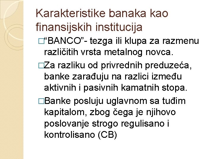 Karakteristike banaka kao finansijskih institucija �“BANCO”- tezga ili klupa za razmenu različitih vrsta metalnog