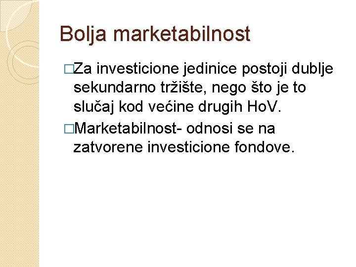 Bolja marketabilnost �Za investicione jedinice postoji dublje sekundarno tržište, nego što je to slučaj