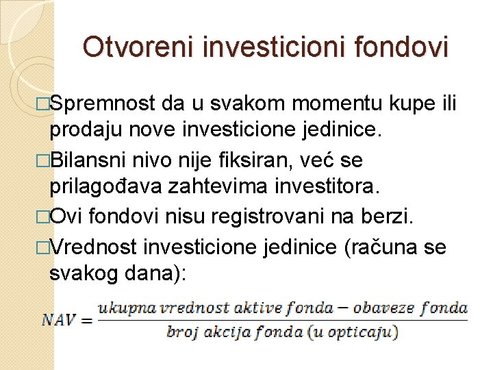 Otvoreni investicioni fondovi �Spremnost da u svakom momentu kupe ili prodaju nove investicione jedinice.