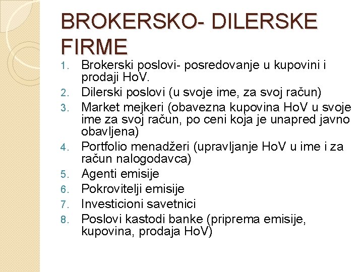 BROKERSKO- DILERSKE FIRME 1. 2. 3. 4. 5. 6. 7. 8. Brokerski poslovi- posredovanje