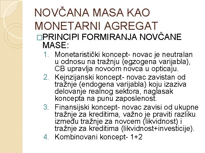 NOVČANA MASA KAO MONETARNI AGREGAT �PRINCIPI MASE: FORMIRANJA NOVČANE 1. Monetaristički koncept- novac je