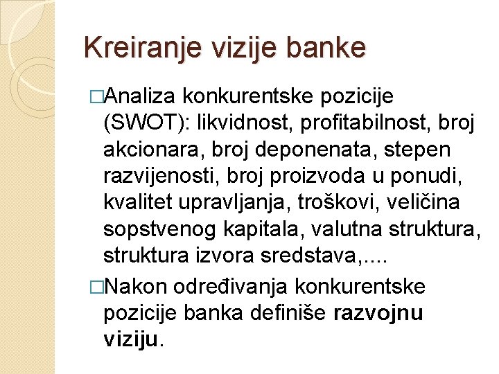 Kreiranje vizije banke �Analiza konkurentske pozicije (SWOT): likvidnost, profitabilnost, broj akcionara, broj deponenata, stepen