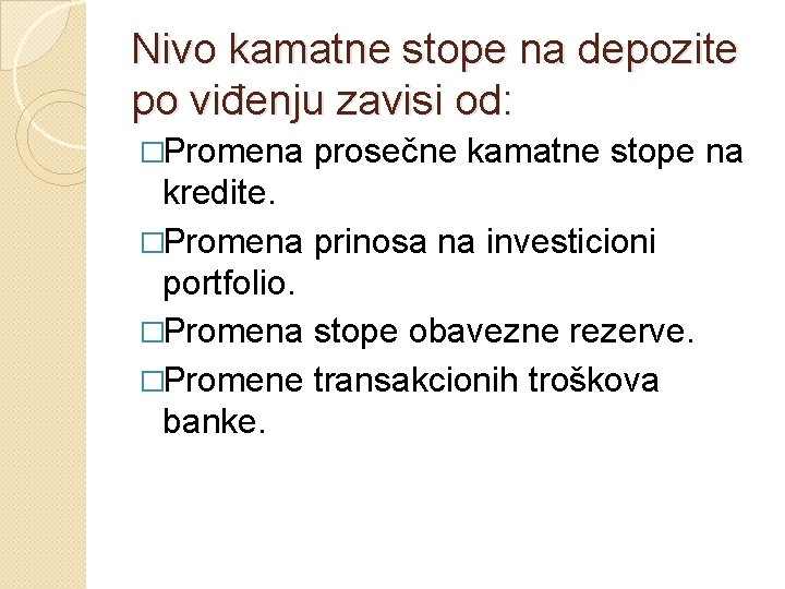 Nivo kamatne stope na depozite po viđenju zavisi od: �Promena prosečne kamatne stope na