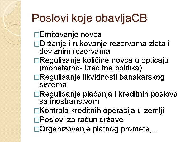 Poslovi koje obavlja. CB �Emitovanje novca �Držanje i rukovanje rezervama zlata i deviznim rezervama