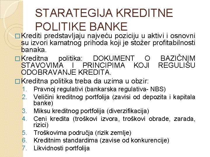 STARATEGIJA KREDITNE POLITIKE BANKE � Krediti predstavljaju najveću poziciju u aktivi i osnovni su