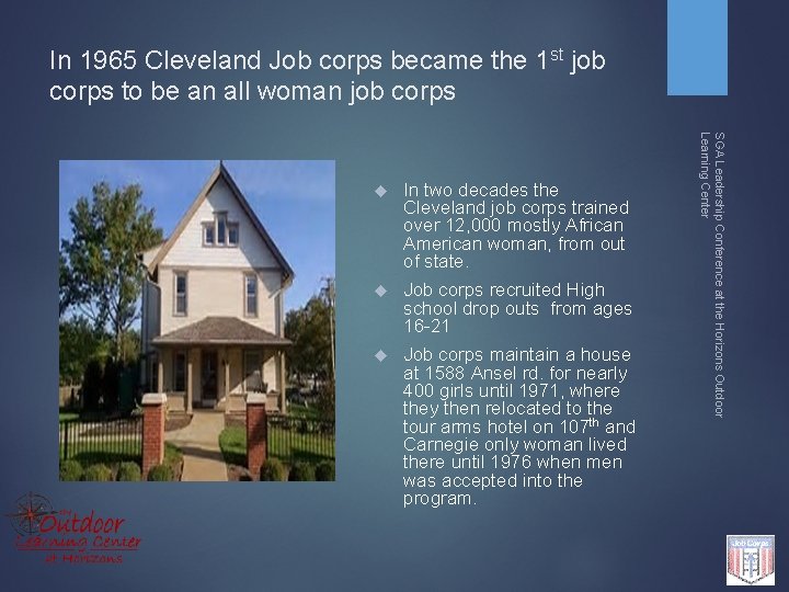 In 1965 Cleveland Job corps became the 1 st job corps to be an