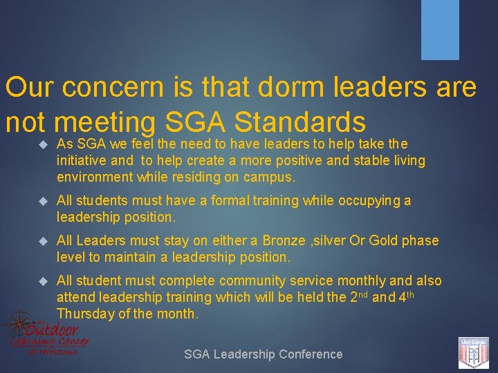 Our concern is that dorm leaders are not meeting SGA Standards As SGA we