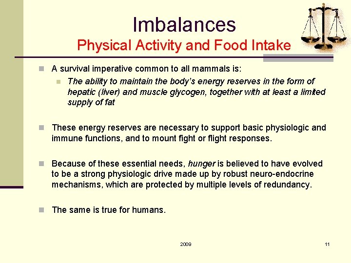 Imbalances Physical Activity and Food Intake n A survival imperative common to all mammals