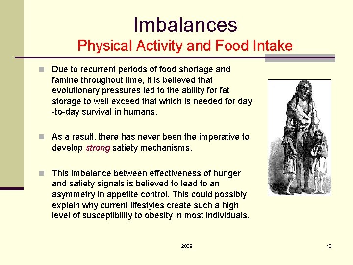 Imbalances Physical Activity and Food Intake n Due to recurrent periods of food shortage