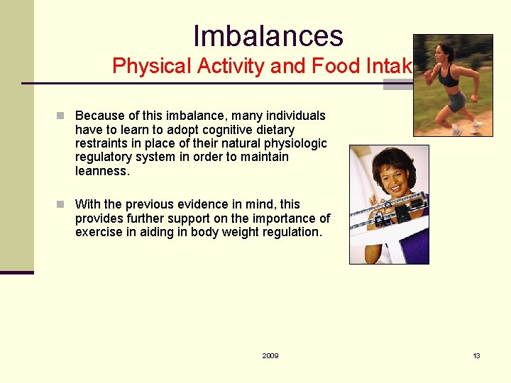 Imbalances Physical Activity and Food Intake n Because of this imbalance, many individuals have