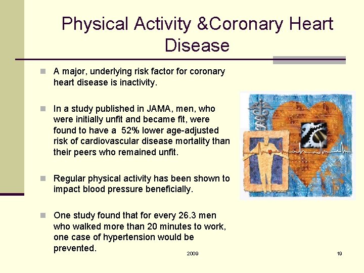 Physical Activity &Coronary Heart Disease n A major, underlying risk factor for coronary heart