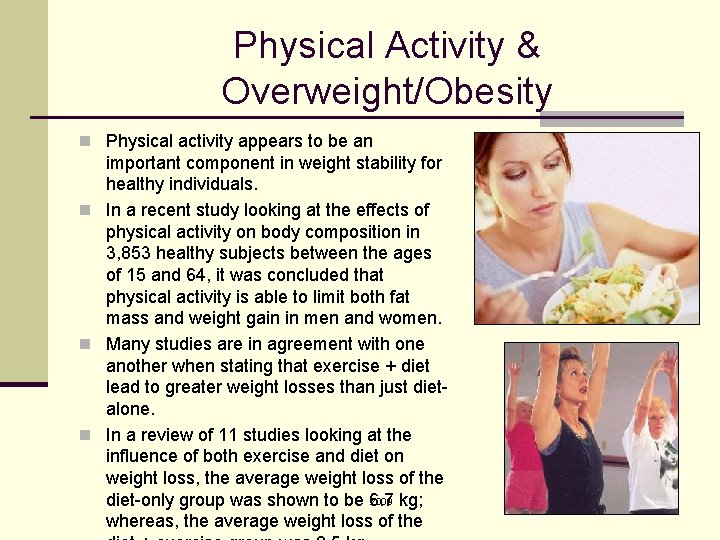 Physical Activity & Overweight/Obesity n Physical activity appears to be an important component in