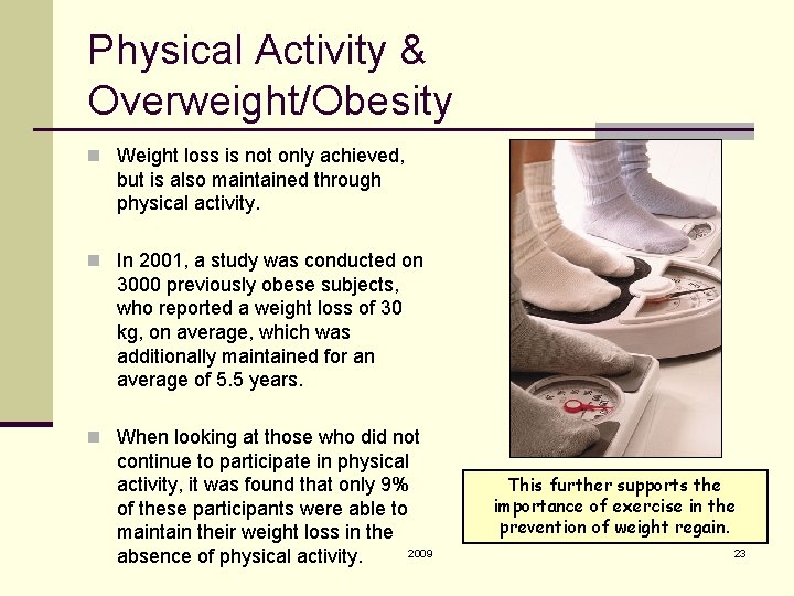Physical Activity & Overweight/Obesity n Weight loss is not only achieved, but is also