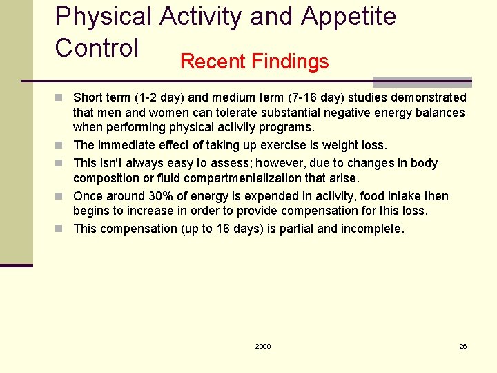 Physical Activity and Appetite Control Recent Findings n Short term (1 -2 day) and