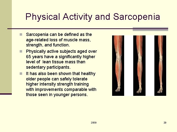 Physical Activity and Sarcopenia n Sarcopenia can be defined as the age-related loss of