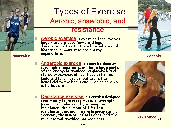 Types of Exercise Aerobic, anaerobic, and resistance n Aerobic exercise is exercise that involves