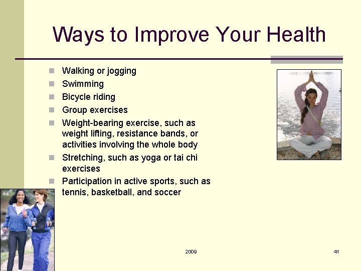 Ways to Improve Your Health n Walking or jogging n Swimming n Bicycle riding