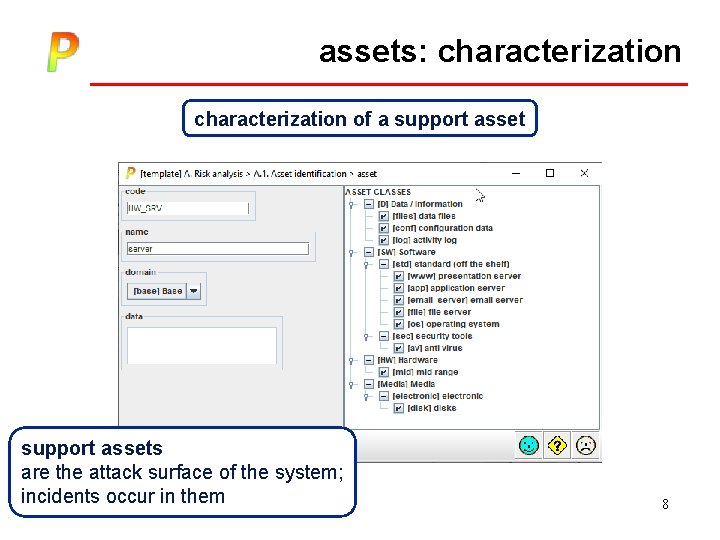 assets: characterization of a support assets are the attack surface of the system; incidents