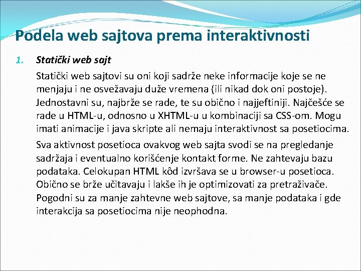 Podela web sajtova prema interaktivnosti 1. Statički web sajtovi su oni koji sadrže neke